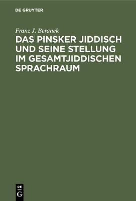 Das Pinsker Jiddisch Und Seine Stellung Im Gesamtjiddischen Sprachraum (Hardback)