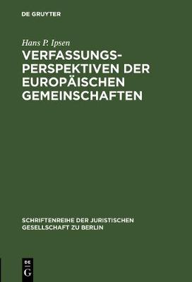 Verfassungsperspektiven Der Europ ischen Gemeinschaften - Schriftenreihe der Juristischen Gesellschaft Zu Berlin 37 (Hardback)