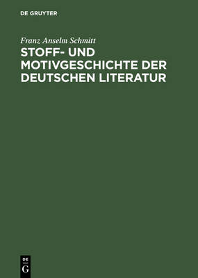 Stoff- und Motivgeschichte der deutschen Literatur: Eine Bibliographie (Hardback)