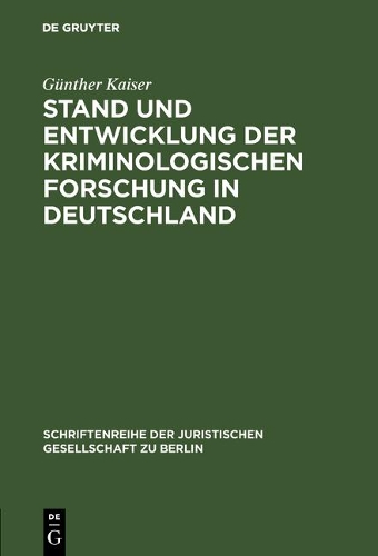 Stand Und Entwicklung Der Kriminologischen Forschung in Deutschland - Schriftenreihe Der Juristischen Gesellschaft E.V. Berlin 49 (Hardback)