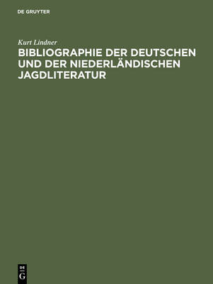 Bibliographie Der Deutschen Und Der Niederl ndischen Jagdliteratur: Von 1480-1850 (Hardback)