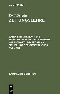 Zeitungslehre, Bd 2, Redaktion - Die Sparten; Verlag und Vertrieb, Wirtschaft und Technik - Sicherung der oeffentlichen Aufgabe - Sammlung Gaschen 2091 (Hardback)