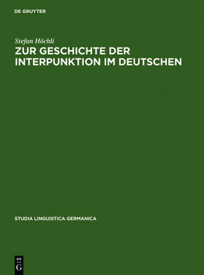 Zur Geschichte Der Interpunktion Im Deutschen - Studia Linguistica Germanica 17 (Hardback)