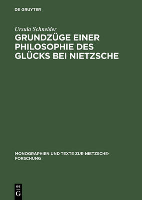 Grundzuge Einer Philosophie Des Glucks Bei Nietzsche (Hardback)