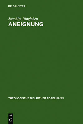 Aneignung - Theologische Bibliothek Topelmann 40 (Hardback)