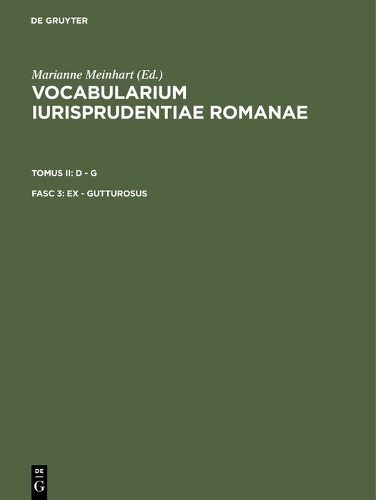 Vocabularium Iurisprudentiae Romanae, Fasc 3, Ex - Gutturosus (Hardback)
