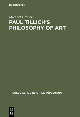 Paul Tillich's Philosophy of Art - Theologische Bibliothek Topelmann (Hardback)
