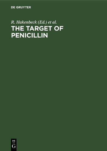 The Target of Penicillin: The Murein Sacculus of Bacterial Cell Walls Architecture and Growth. Proceedings International FEMS Symposium Berlin (West), Germany, March 13-18, 1983 (Hardback)