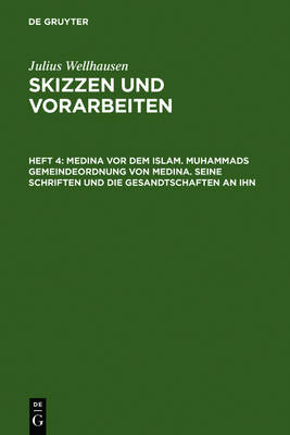 Medina VOR Dem Islam. Muhammads Gemeindeordnung Von Medina. Seine Schriften Und Die Gesandtschaften an Ihn (Hardback)