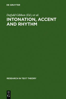 Intonation, Accent and Rhythm: Studies in Discourse Phonology - Research in Text Theory (Hardback)