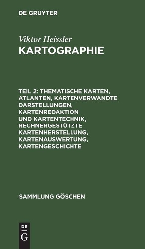 Kartographie 2: Thematische Karten, Atlanten, Kartenverwandte Darstellungen, Kartenredaktion Und Kartentechnik, Rechnergestutzte Kartenherstellung, Kartenauswertung, Kartengeschichte (Hardback)