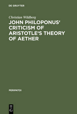 John Philoponus' Criticism of Aristotle's Theory of Aether - Peripatoi 16 (Hardback)