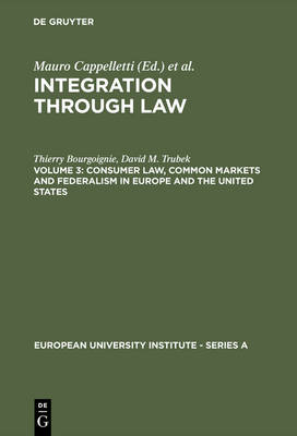 Consumer Law, Common Markets and Federalism in Europe and the United States - European University Institute: Series A 2/3 (Hardback)