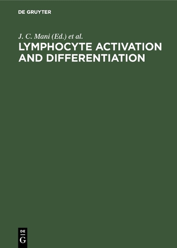 Lymphocyte Activation and Differentiation: Fundamental and Clinical Aspects. Proceedings of the 18th International Leucocyte Culture Conference. La Grande Motte, France, June 19-24, 1987 (Hardback)