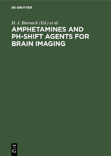 Amphetamines and pH-shift Agents for Brain Imaging: Basic Research and Clinical Results (Hardback)