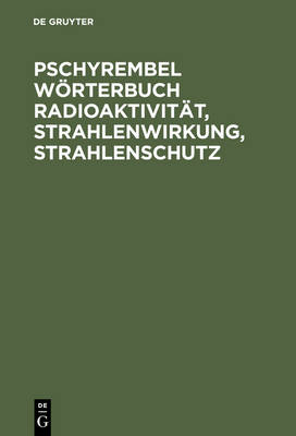 Pschyrembel W rterbuch Radioaktivit t, Strahlenwirkung, Strahlenschutz (Hardback)