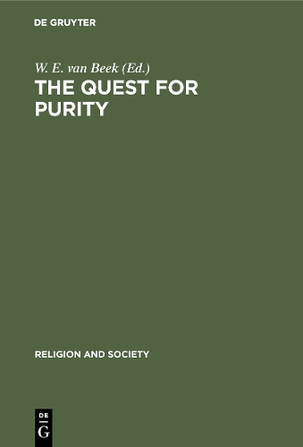 The Quest for Purity: Dynamics of Puritan Movements - Religion and Society 26 (Hardback)