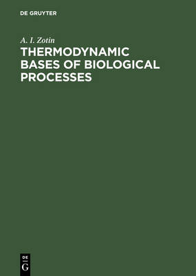 Thermodynamic Bases of Biological Processes: Physiological Reactions and Adaptations (Hardback)