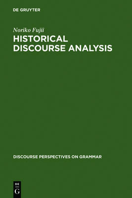 Historical Discourse Analysis: Grammatical Subject in Japanese - Discourse Perspectives on Grammar (Hardback)
