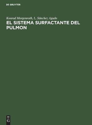 El Sistema Surfactante del Pulmon: Fundamentos Morfologicos Y Significado Clinico (Hardback)