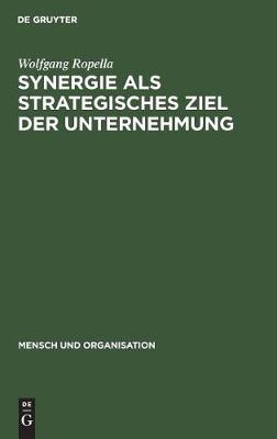 Synergie als strategisches Ziel der Unternehmung - Mensch Und Organisation 17 (Hardback)