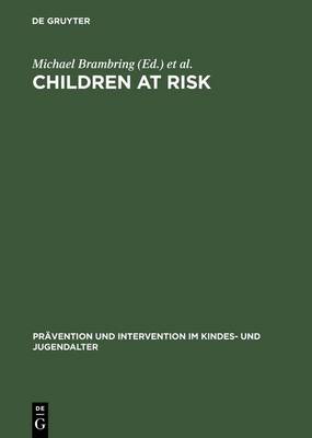 Children at Risk: Assessment, Longitudinal Research and Intervention - Pravention und Intervention im Kindes- und Jugendalter (Hardback)