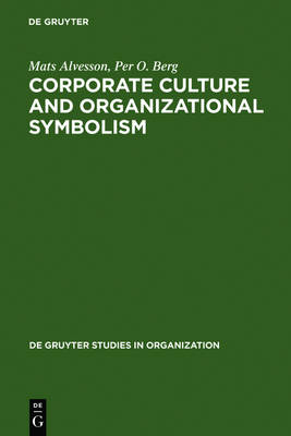 Corporate Culture and Organizational Symbolism: An Overview - De Gruyter Studies in Organization 34 (Hardback)