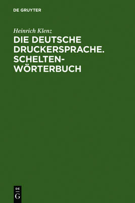Die Deutsche Druckersprache. Scheltenw rterbuch (Hardback)