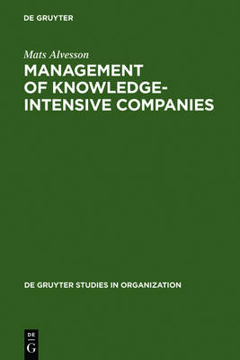 Management of Knowledge-Intensive Companies - De Gruyter Studies in Organization (Hardback)