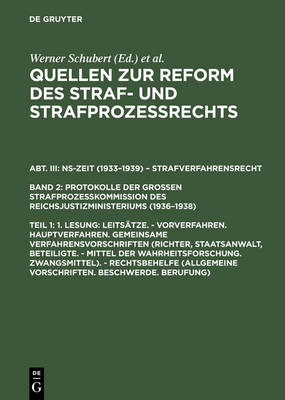 Quellen Zur Reform Des Straf- Und Strafproze rechts, Teil 1, 1. Lesung: Leits tze. - Vorverfahren. Hauptverfahren. Gemeinsame Verfahrensvorschriften (Richter, Staatsanwalt, Beteiligte. - Mittel Der Wahrheitsforschung. Zwangsmittel). - Rechtsbehelfe (Allge (Hardback)