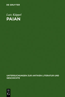 Paian - Untersuchungen Zur Antiken Literatur Und Geschichte 37 (Hardback)