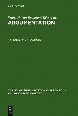 Analysis and Practices - Studies of Argumentation in Pragmatics and Discourse Analysis 3/B (Hardback)