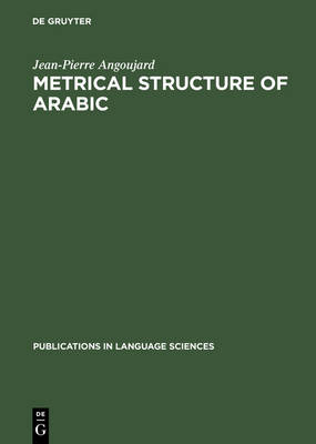 Metrical Structure of Arabic - Publications in Language Sciences 35 (Hardback)