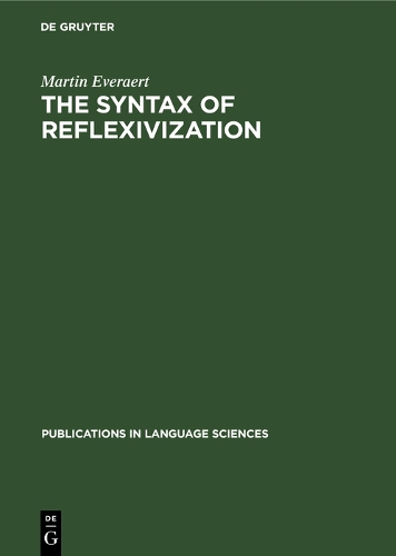 The Syntax of Reflexivization - Publications in Language Sciences (Hardback)