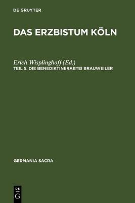 Das Erzbistum K ln: Die Benediktinerabtei Brauweiler - Germania Sacra, Neue Folge, 29 (Hardback)