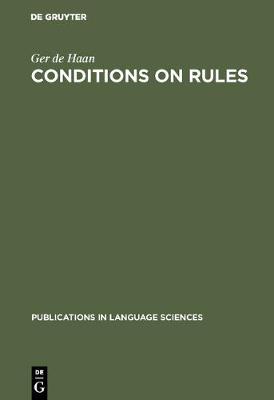 Conditions on Rules: The Proper Balance between Syntax and Semantics - Publications in Language Sciences (Hardback)