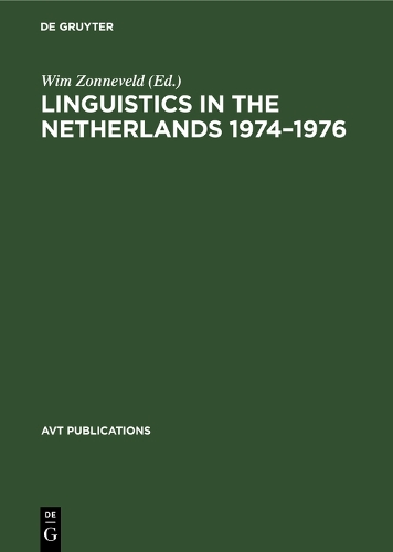Linguistics in the Netherlands 1974-1976: Papers - AVT Publications (Hardback)
