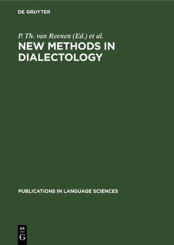 New Methods in Dialectology: Proceedings of a Workshop held at the Free University of Amsterdam, December, 7-10, 1987 - Publications in Language Sciences (Hardback)