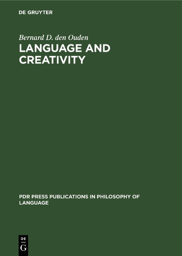 Language and Creativity: An Interdisciplinary Essay in Chomskyan Humanism - PdR Press Publications in Philosophy of Language (Hardback)