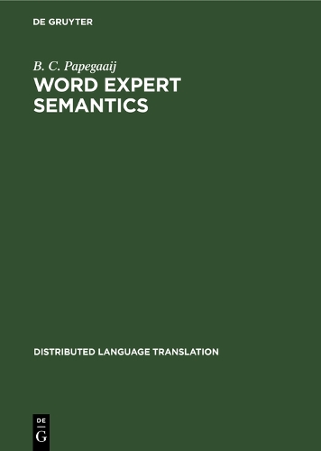 Word Expert Semantics: An Interlingual Knowledge-Based Approach - Distributed Language Translation (Hardback)