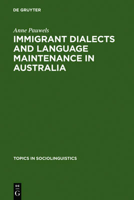 Immigrant Dialects and Language Maintenance in Australia: The Case of the Limburg and Swabian Dialects - Topics in Sociolinguistics 2 (Hardback)