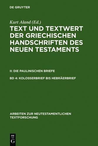 Kolosserbrief bis Hebraerbrief - Arbeiten zur Neutestamentlichen Textforschung 19 (Hardback)