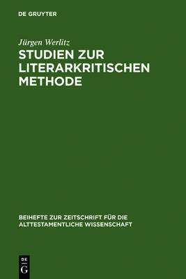 Studien Zur Literarkritischen Methode - Beihefte Zur Zeitschrift Fa1/4r die Alttestamentliche Wissen 204 (Hardback)
