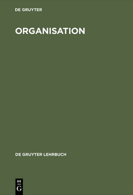 Organisation - de Gruyter Lehrbuch (Hardback)