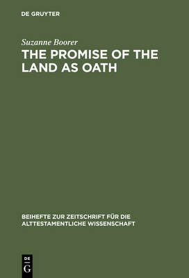 The Promise of the Land as Oath: A Key to the Formation of the Pentateuch - Beihefte zur Zeitschrift fur die Alttestamentliche Wissenschaft 205 (Hardback)