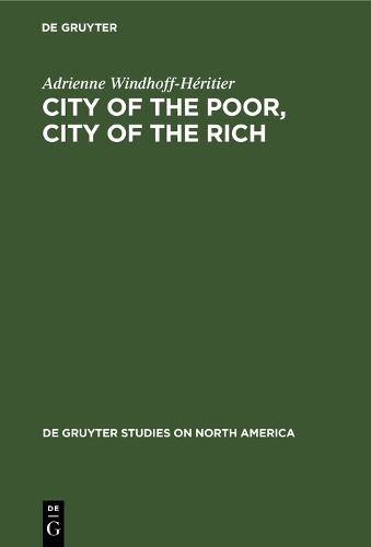 City of the Poor, City of the Rich: Politics and Policy in New York City - De Gruyter Studies on North America (Hardback)
