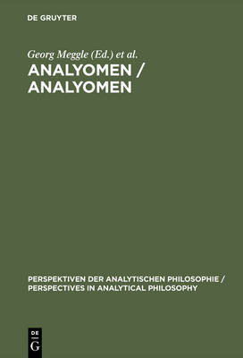 Analyomen / Analyomen: Proceedings of the 1st Conference "Perspectives in Analytical Philosophy" - Perspektiven der Analytischen Philosophie/Perspectives in Analytical Philosophy 1 (Hardback)