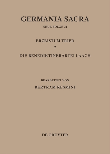 Germania Sacra, Bd 31, Das Erzbistum Trier 7. Die Benediktinerabtei Laach (Hardback)