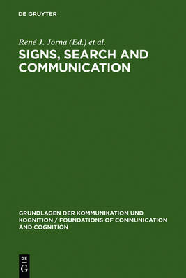 Signs, Search and Communication: Semiotic Aspects of Artificial Intelligence - Grundlagen der Kommunikation und Kognition/Foundations of Communication and Cognition (Hardback)