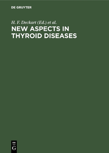 New Aspects in Thyroid Diseases: Medullary Thyroid Carcinoma, Thyroiditis, Peripheral Thyroid Hormone Metabolism. IV. Multilateral Symposium on Thyroid Reinhardsbrunn-Thuringia, 1991 (Hardback)